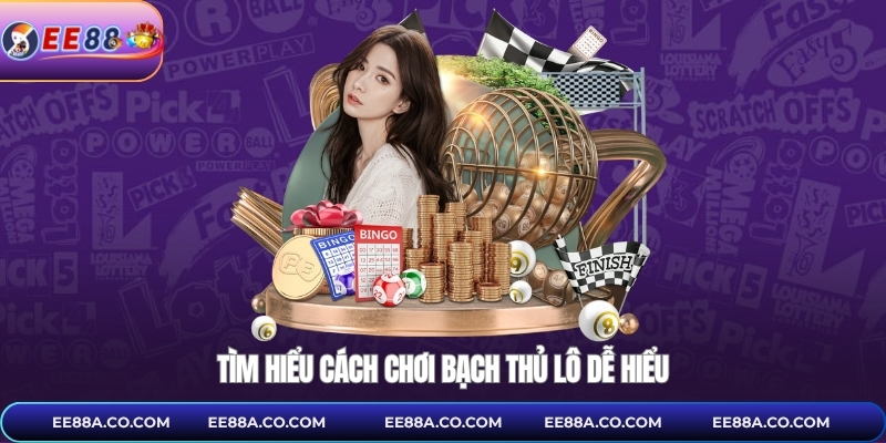 Tìm hiểu cách chơi bạch thủ lô dễ hiểu