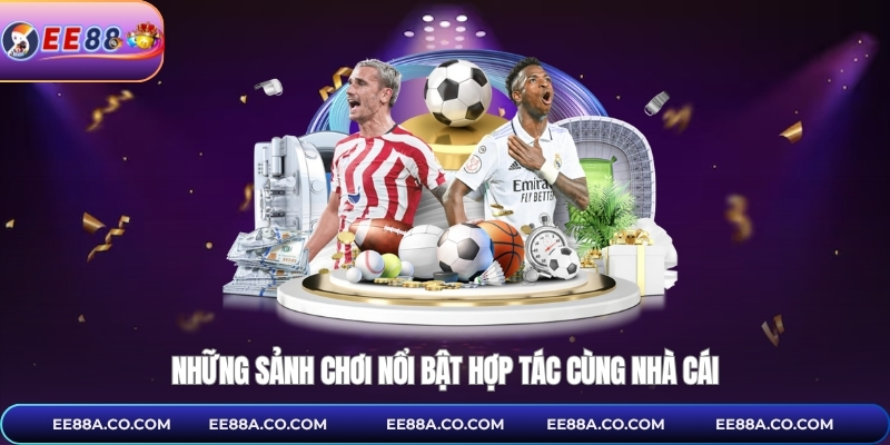Những sảnh chơi nổi bật hợp tác cùng nhà cái