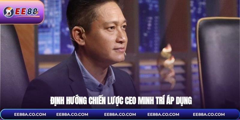 Định hướng chiến lược CEO minh trí áp dụng