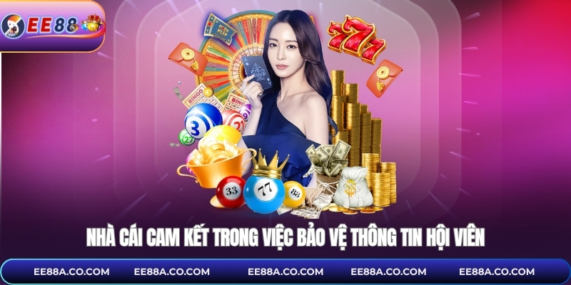 Nhà cái cam kết trong việc bảo vệ thông tin hội viên