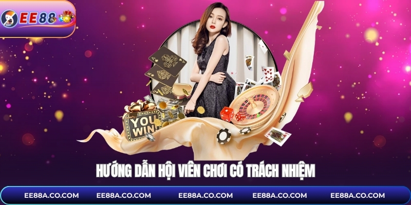 Hướng dẫn hội viên chơi có trách nhiệm
