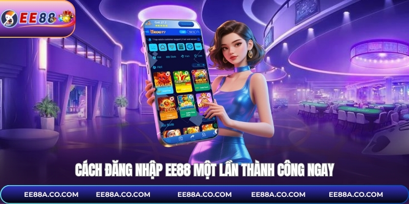 Cách đăng nhập EE88 một lần thành công ngay