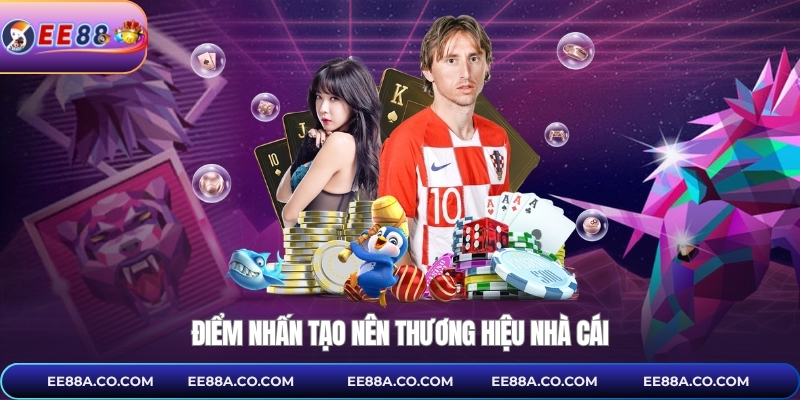 Điểm nhấn tạo nên thương hiệu nhà cái