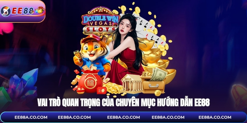 Vai trò quan trọng của chuyên mục hướng dẫn EE88