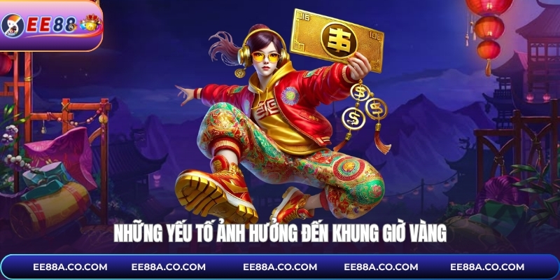 Những yếu tố ảnh hưởng đến khung giờ vàng