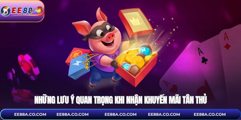 Những lưu ý quan trọng khi nhận khuyến mãi tân thủ