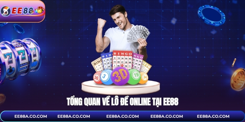 Tổng quan về lô đề online tại EE88