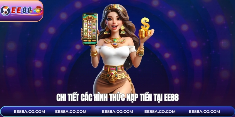 Chi tiết các hình thức nạp tiền tại EE88