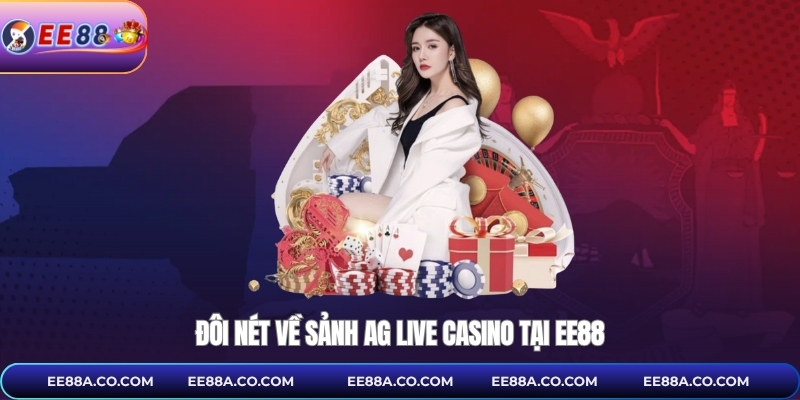 Đôi nét về sảnh AG live casino tại EE88
