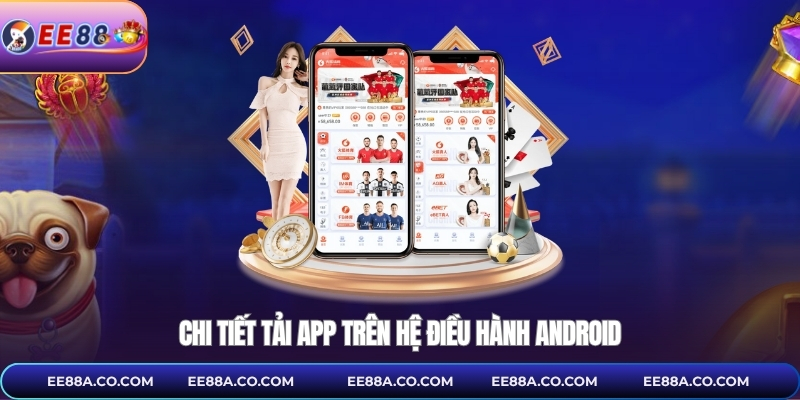 Chi tiết tải app trên hệ điều hành Android