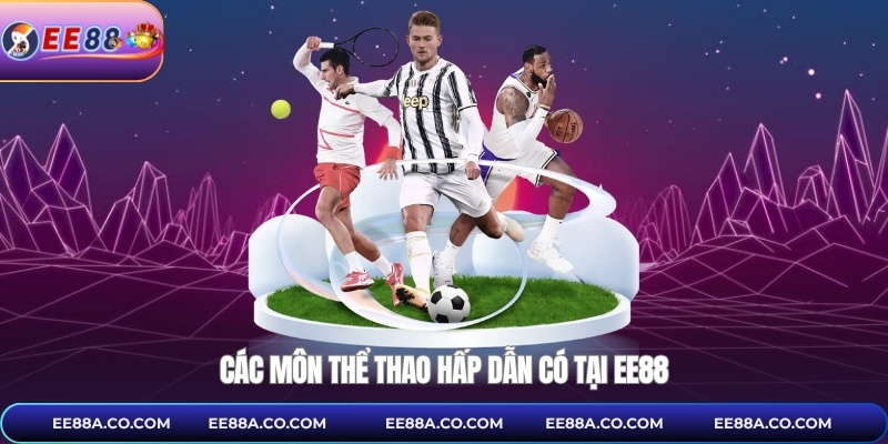 Các môn thể thao hấp dẫn có tại EE88