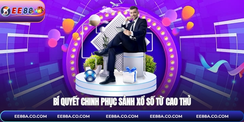 Bí quyết chinh phục sảnh xổ số từ cao thủ