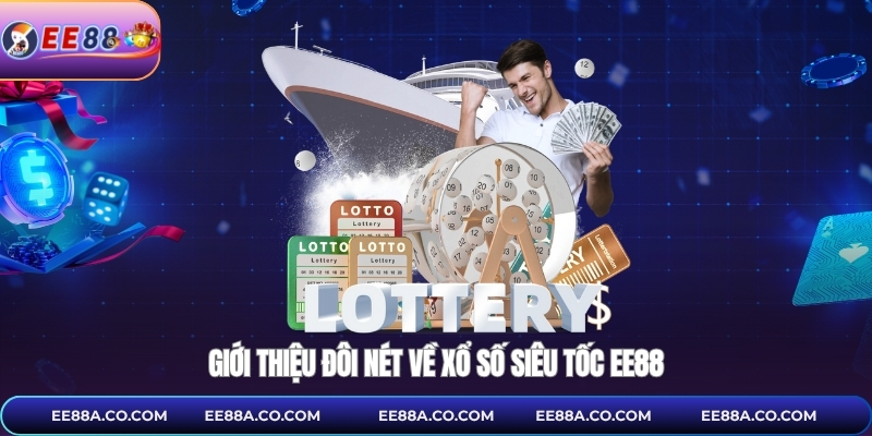 Giới thiệu đôi nét về xổ số siêu tốc EE88